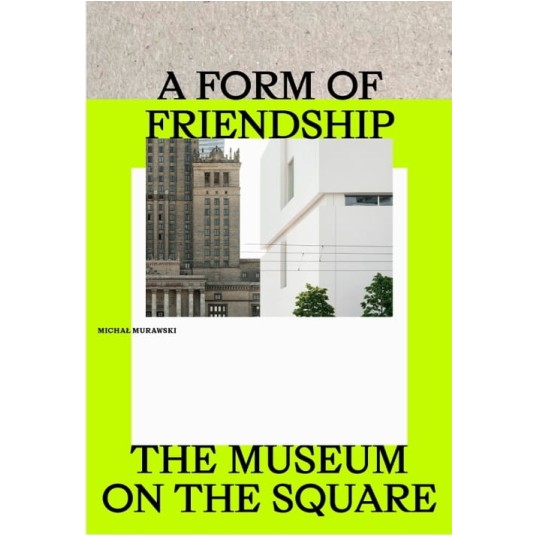 A Form of Friendship. The Museum on the Square