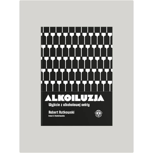 Alkoiluzja. Wyjście z alkoholowej sekty -zdjęcie numer 1