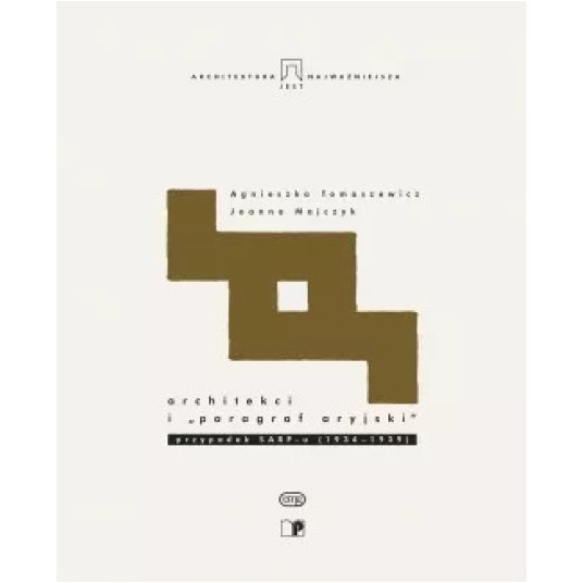 Architekci i paragraf aryjski. Przypadek SARP-u (1934–1939). Architektura jest najważniejsza T. X