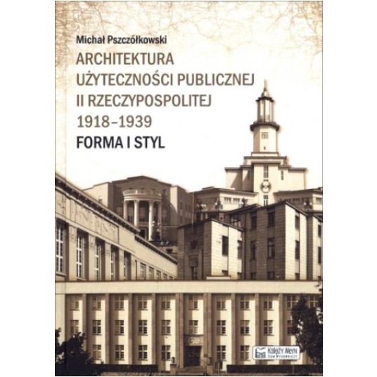 Architektura użyteczności publicznej II Rzeczypospolitej 1918-1939 - Forma