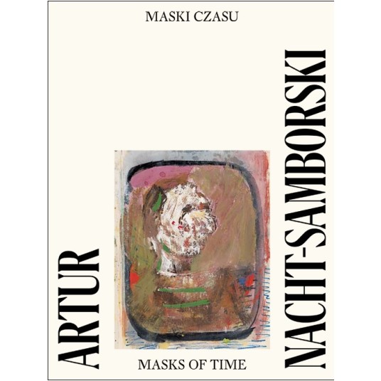 Artur Nacht-Samborski. Maski czasu