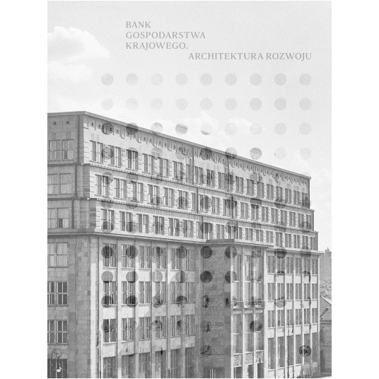 Bank Gospodarstwa Krajowego. Architektura rozwoju -zdjęcie numer 1