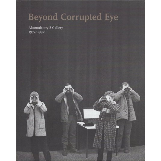Beyond Corrupted Eye. Akumulatory 2 Gallery, 1972–1990
