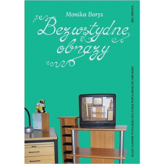 Bezwstydne obrazy. Klasy ludowe w polskiej kulturze popularnej po 1989 roku -zdjęcie numer 1