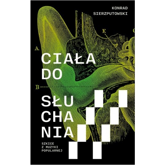 Ciała do słuchania. Szkice z muzyki popularnej -zdjęcie numer 1