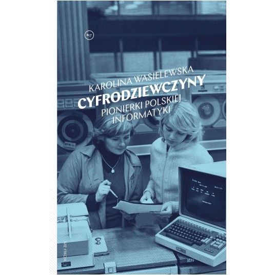 Cyfrodziewczyny. Pionierki polskiej informatyki