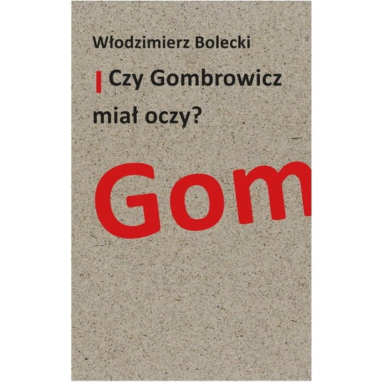 Czy Gombrowicz miał oczy?