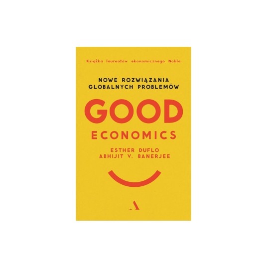 Good economics. Nowe rozwiązania globalnych problemów