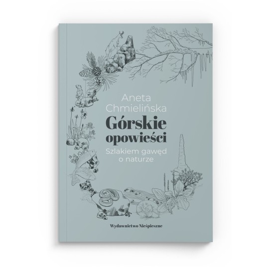 Górskie opowieści. Szlakiem gawęd o naturze