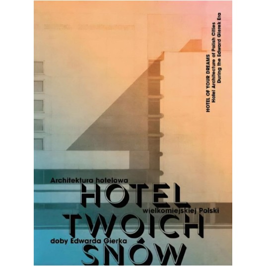 Hotel Twoich Snów. Architektura hotelowa wielkomiejskiej Polski doby Edwarda Gierka