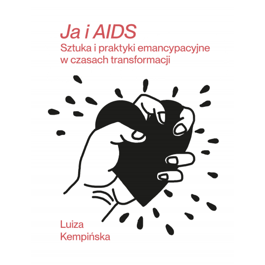 Ja i AIDS. Sztuka i praktyki emancypacyjne w czasach transformacji -zdjęcie numer 1