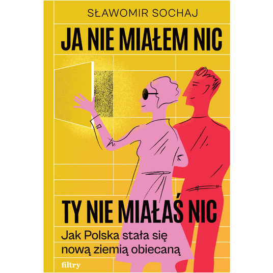 Ja nie miałem nic, ty nie miałaś nic. Jak Polska stała się nową ziemią obiecaną -zdjęcie numer 1