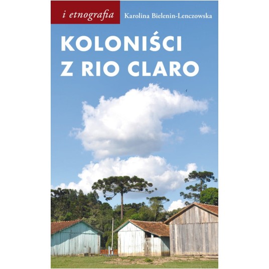 Koloniści z Rio Claro. Społeczno-językowe światy polskich osadników w południowej Brazylii