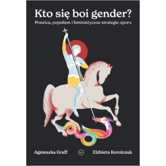 Kto się boi gender? Prawica, populizm i feministyczne strategie oporu