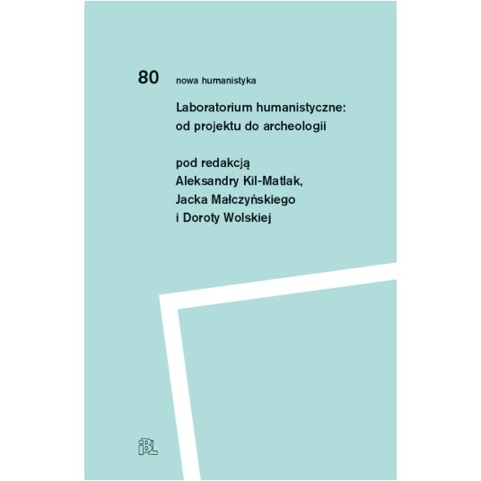 Laboratorium humanistyczne. Od projektu do archeologii