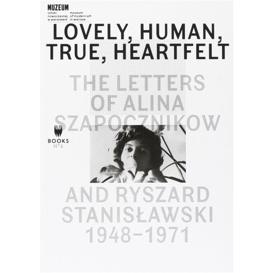 Lovely, Human, True, Heartfelt: The Letters of Alina Szapocznikow and Ryszard Stanisławski 1948 - 1971