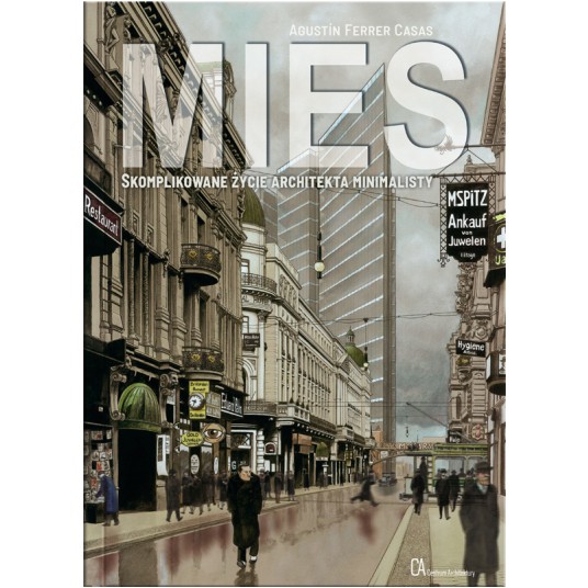 MIES. Skomplikowane życie architekta minimalisty