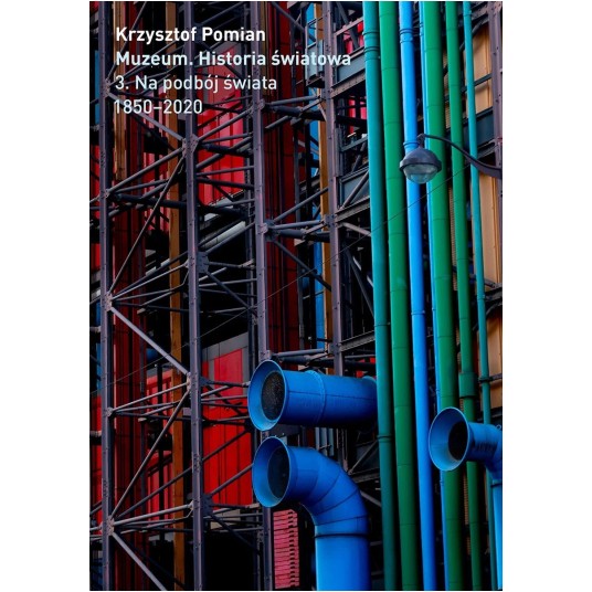 Muzeum. Historia Światowa Tom 3: Na podbój świata, 1850–2020, wyd. 2