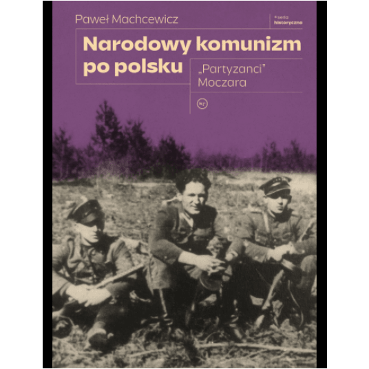 Narodowy komunizm po polsku. "Partyzanci" Moczara