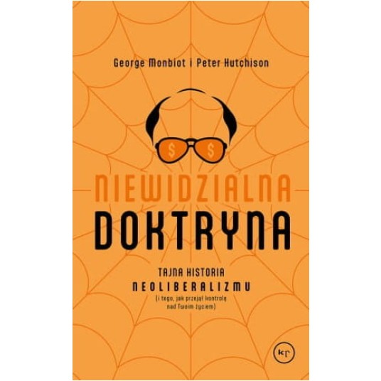Niewidzialna doktryna. Tajna historia neoliberalizmu