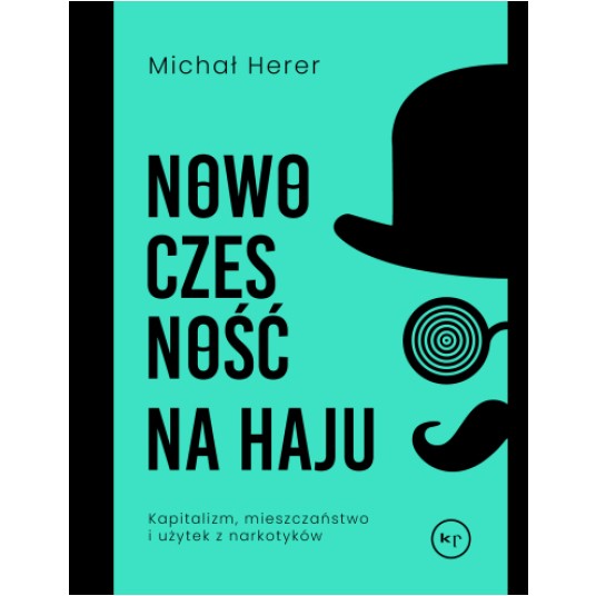 Nowoczesność na haju. Kapitalizm, mieszczaństwo i użytek z narkotyków