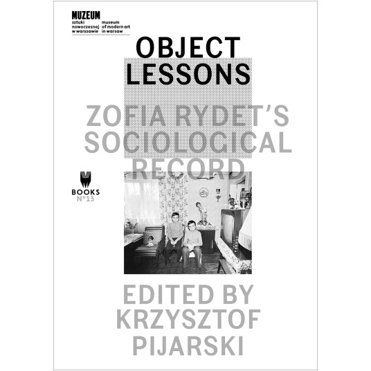 Object Lessons. Zofia Rydet's Sociological Record