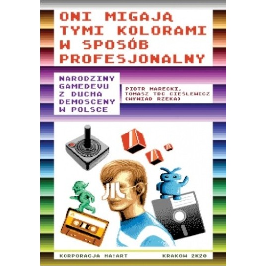 Oni migają tymi kolorami w sposób profesjonalny. Narodziny Gamedevu z ducha demosceny w Polsce
