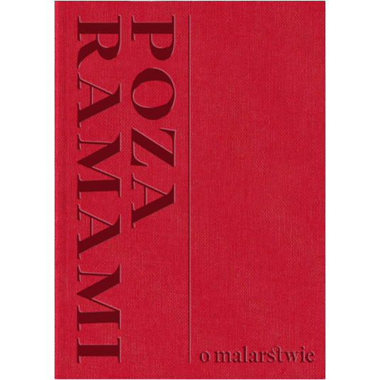 Poza Ramami. O malarstwie