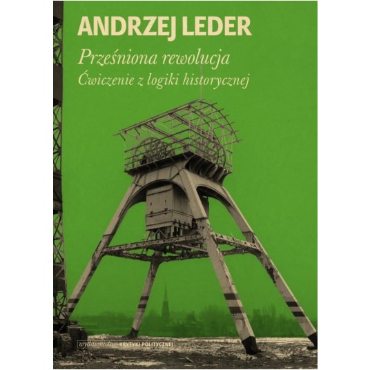 Prześniona rewolucja. Ćwiczenia z logistyki historycznej