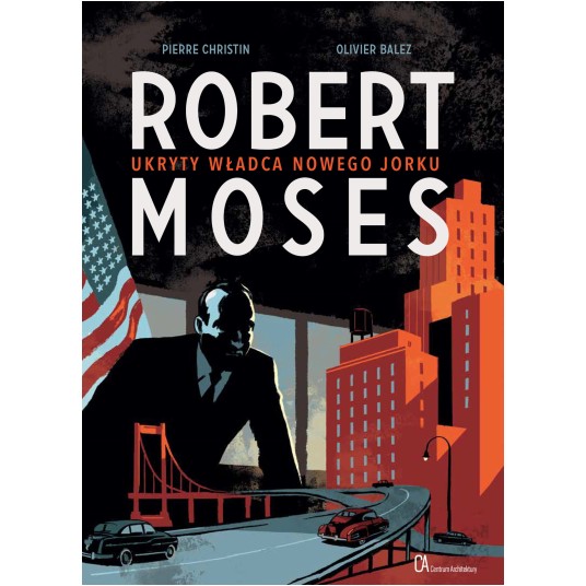 Robert Moses. Ukryty władca Nowego Jorku