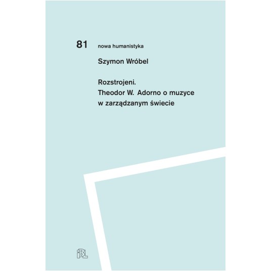 Rozstrojeni. Theodor W. Adorno o muzyce w zarządzanym świecie