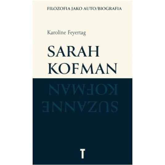 Sarah Kofman. Filozofia jako auto/biografia -zdjęcie numer 1