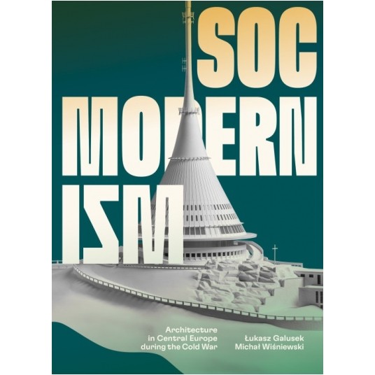 Socmodernism. Architecture in Central Europe during the Cold War -zdjęcie numer 1