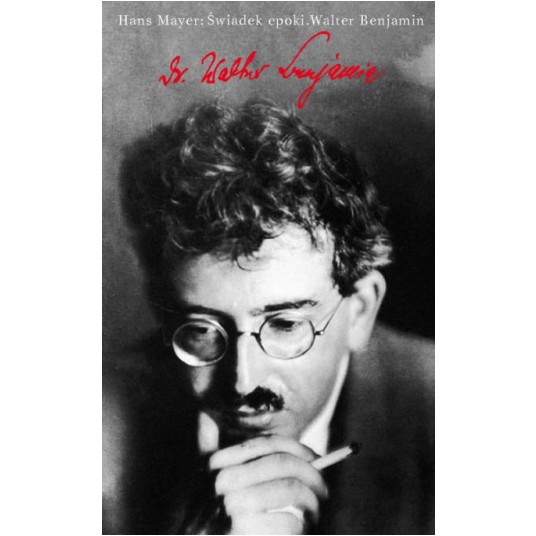 Świadek Epoki. Walter Benjamin