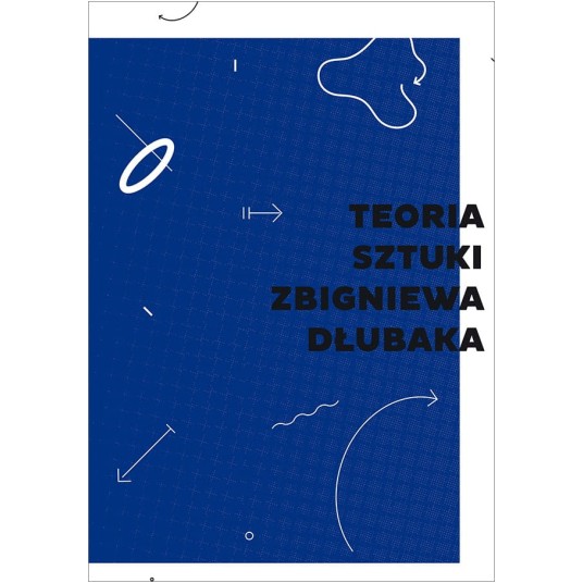 Teoria sztuki Zbigniewa Dłubaka