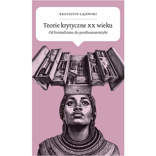 Teorie krytyczne XX wieku. Od formalizmu do posthumanistyki