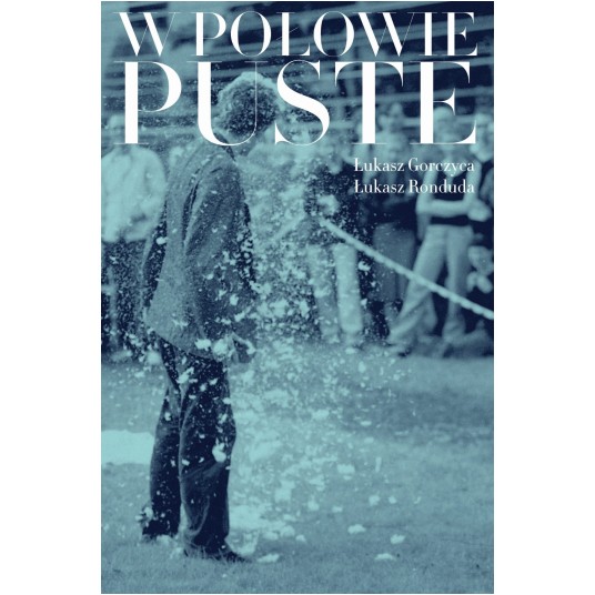 W połowie puste. Życie i twórczość Oskara Dawickiego, wyd. 2