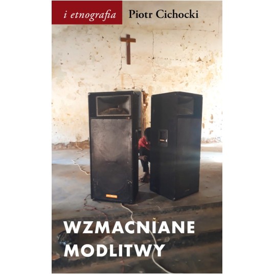 Wzmacniane modlitwy. Dźwięk w społeczno-duchowych światach postkolonii