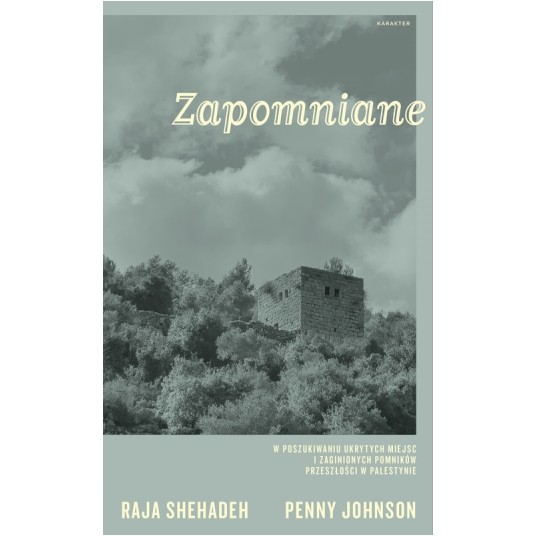 Zapomniane. W poszukiwaniu ukrytych miejsc i zaginionych pomników przeszłości w Palestynie -zdjęcie numer 1
