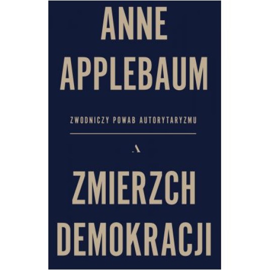 Zmierzch demokracji. Zwodniczy powab autorytaryzmu