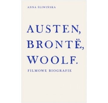 Austen, Brontë, Woolf. Filmowe biografie