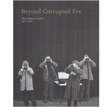 Beyond Corrupted Eye. Akumulatory 2 Gallery, 1972–1990