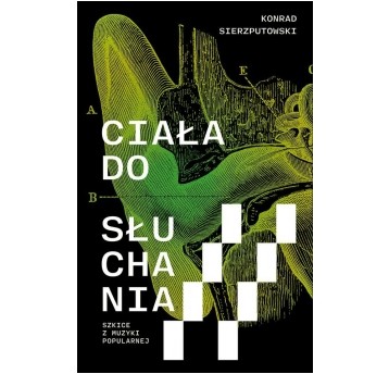 Ciała do słuchania. Szkice z muzyki popularnej