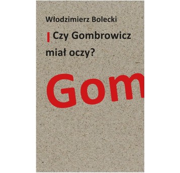 Czy Gombrowicz miał oczy?