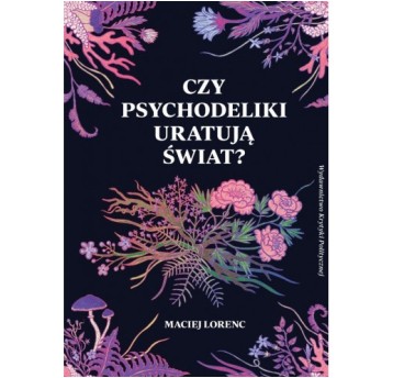 Czy psychodeliki uratują świat? wyd. 2