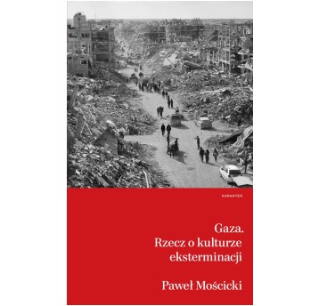 Gaza. Rzecz o kulturze eksterminacji