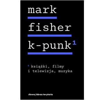 K-punk, tom 1: Książki, filmy i telewizja, muzyka