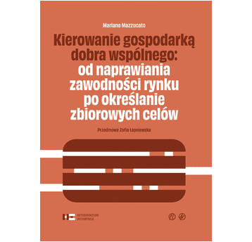 Kierowanie gospodarką dobra wspólnego: od naprawiania zawodności rynku po określanie jego celów