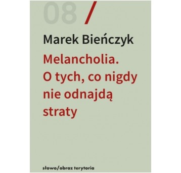 Melancholia. O tych, co nigdy nie odnajdą straty