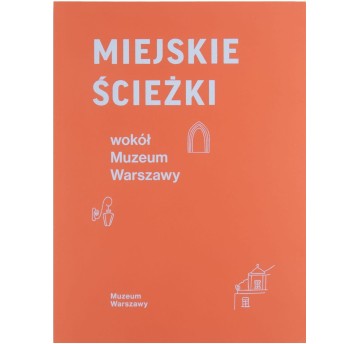 Miejskie ścieżki wokół Muzeum Warszawy